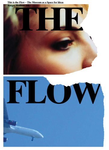 This Is the Flow: The Museum as a Space for Ideas (9789078088240) by Wolfson, Rutger