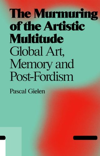 Beispielbild fr The Murmuring of the Artistic Multitude : Global Art, Memory and Post-Fordism zum Verkauf von Better World Books