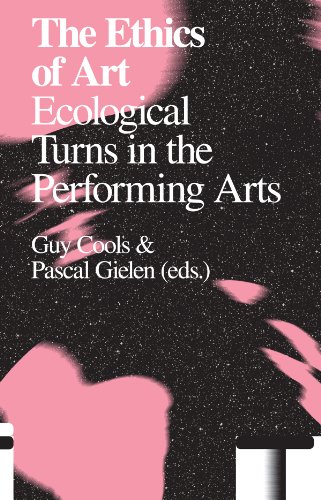 Stock image for The Ethics of Art: Ecological Turns in the Performing Arts for sale by Books Unplugged