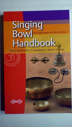 Imagen de archivo de Singing Bowl Handbook: Singing Bowls - Tingshaws - Bell - Dorje a la venta por ThriftBooks-Dallas