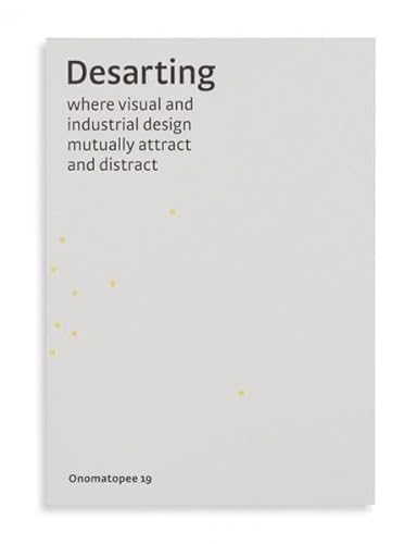 Stock image for Desarting: Where Visual Industrial Design Mutually Attract And Distract (OMP, Band 19) for sale by GreatBookPrices