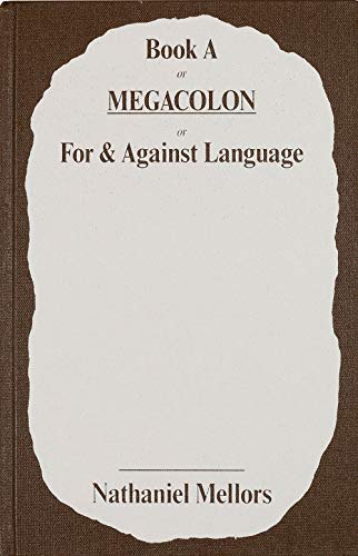 Stock image for BOOK A, OR MEGACOLON, OR FOR & AGAINST LANGUAGE. for sale by Burwood Books