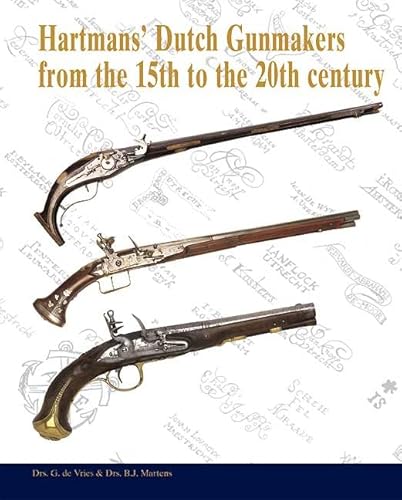 9789078521013: Hartmans' Dutch Gunmakers from the 15th to the 20th Century