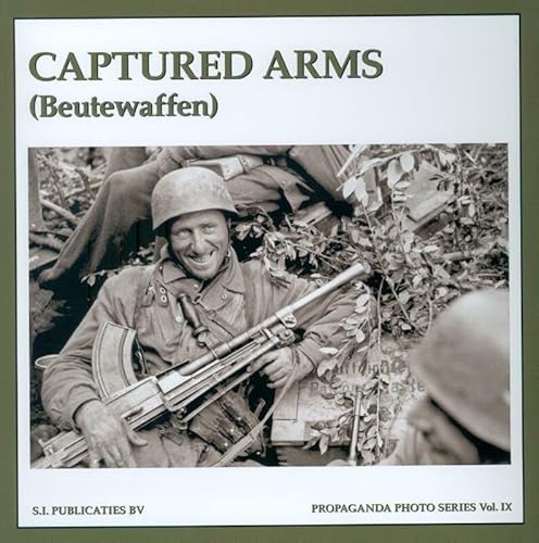 Stock image for Captured Arms / Beutewaffen (The Propaganda Photo Series) for sale by Zubal-Books, Since 1961