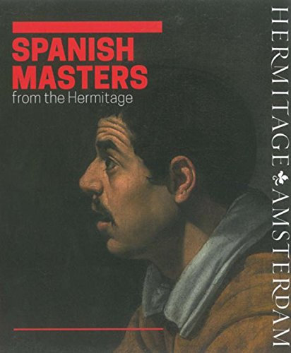 Stock image for Spanish masters from the Hermitage. The world of El Greco, Ribera, Zubarán, Velázquez, Murillo & Goya. [ ENGLISH EDITION ] for sale by HPB-Blue