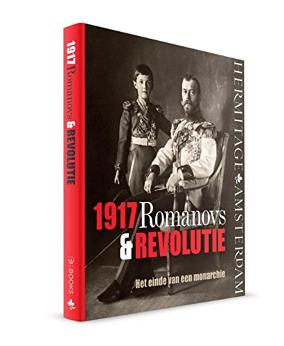 9789078653660: 1917: Romanovs & revolutie : het einde van een monarchie