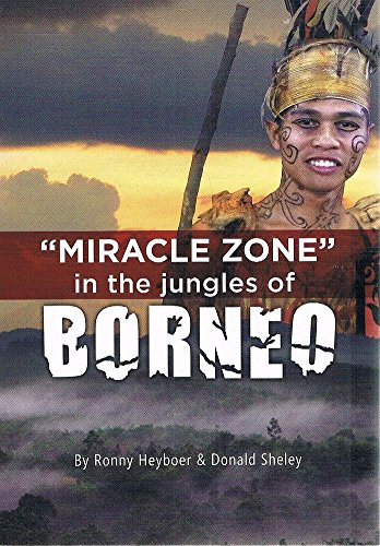9789078674061: MIRACLE ZONE IN THE JUNGLES OF BORNEO