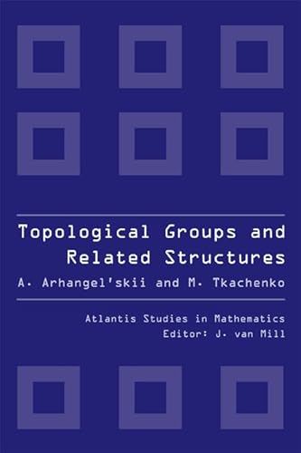 Beispielbild fr Topological Groups and Related Structures (Atlantis Studies in Mathematics) zum Verkauf von suffolkbooks