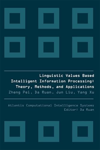 Beispielbild fr Linguistic Values Based Intelligent Information Processing: Theory, Methods and Applications (Atlantis Computational Intelligence Systems) zum Verkauf von suffolkbooks