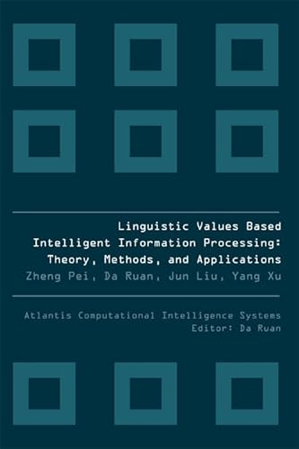 Image d'archives pour LINGUISTIC VALUES BASED INTELLIGENT INFORMATION PROCESSING: THEORY, METHODS AND APPLICATIONS (Atlantis Computational Intelligence Systems) mis en vente par suffolkbooks
