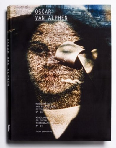 Oscar Van Alphen (monographs on Dutch Photographs) (9789078811077) by Frits Gierstberg