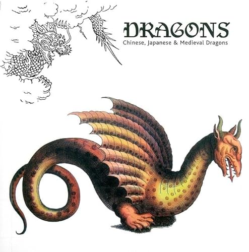 Stock image for Dragons:Chinese, Japanese & Medieval Dragons for sale by GF Books, Inc.