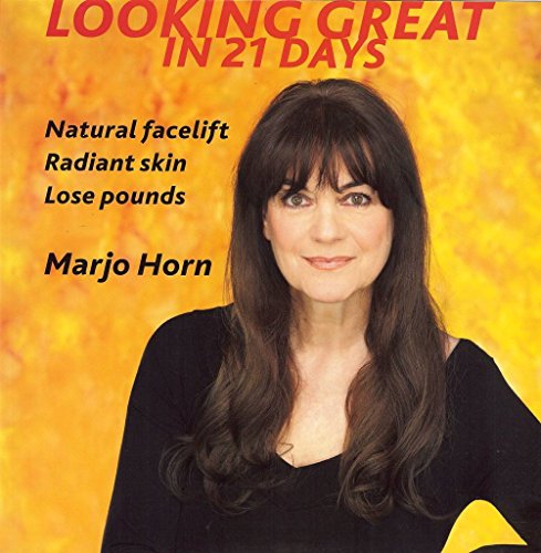 LOOKING GREAT IN 21 DAYS: Natural Facelift, Radiant Skin, Lose Pounds