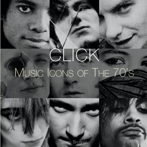 Beispielbild fr Click. Music Icons of the 70's. zum Verkauf von Antiquariaat Schot