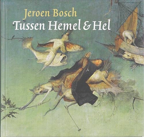 Stock image for Jeroen Bosch: tussen hemel en hel for sale by WorldofBooks