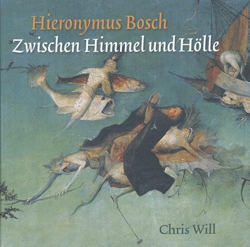 Beispielbild fr Hieronymus Bosch: Zwischen Himmel und Hlle zum Verkauf von medimops