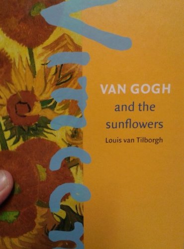 Van Gogh and the Sunflowers (9789079310050) by Van Tilborgh, Louis