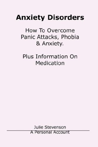 Beispielbild fr Anxiety Disorders. Concise Blueprint to Overcome Panic Attacks, Phobia and Anxiety. Plus Information on Medication zum Verkauf von Better World Books: West