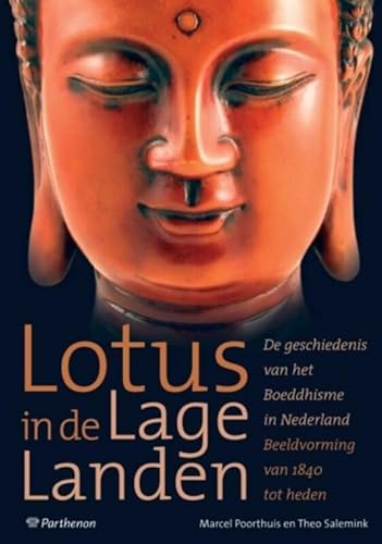 Stock image for Lotus in de Lage Landen. De geschiedenis van het Boeddhisme in Nederland. Beeldvorming van 1840 tot heden. for sale by Antiquariaat Schot