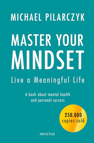 Imagen de archivo de Master your Mindset, Live a Meaningful Life: A book about mental health and personal success a la venta por WorldofBooks