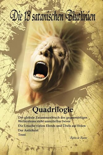 Beispielbild fr Die 13 satanischen Blutlinien (QUADRILOGIE): QUADRILOGIE: 1. Der globale Zusammenbruch des gegenwrtigen Weltsystems steht unmittelbar bevor - 2. Die . auf Erden - 3. Der Antichrist - 4. Trost zum Verkauf von medimops