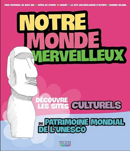 Stock image for Notre monde merveilleux : Volume 1 : Les sites culturels for sale by Ammareal