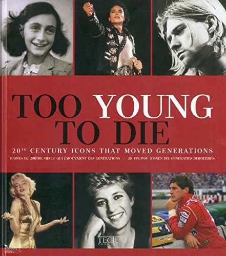 9789079761319: Too Young To Die: 20th century Icons that moved generations -OUT OF PRINT- (E/ F/ NL)