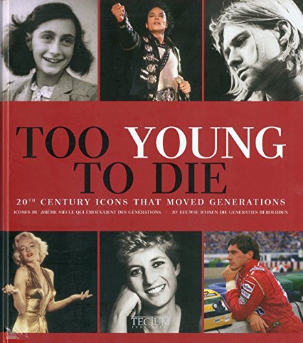 Stock image for Too Young to Die: 20th Century Icons That Moved Generations for sale by WorldofBooks