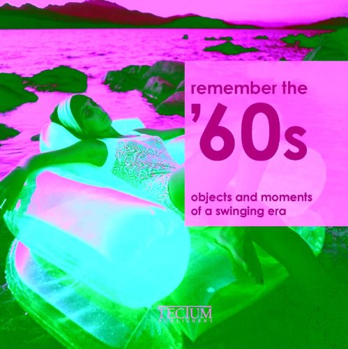 Remember the '60s: Objects and Moments of a Swinging Era (English and German Edition) (9789079761340) by Masso, Patricia