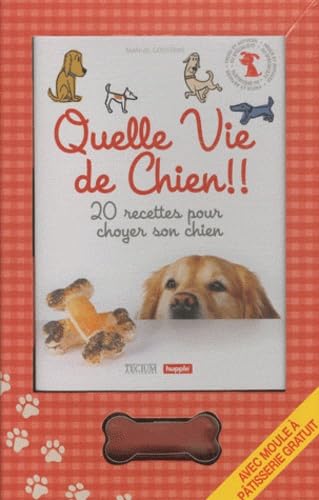 Beispielbild fr Quelle vie de chien !! : 20 recettes pour choyer son chien zum Verkauf von medimops