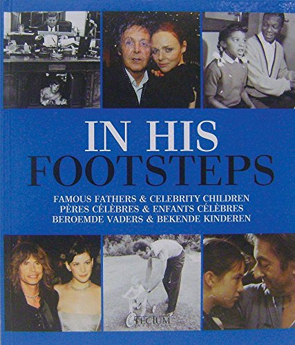 Beispielbild fr In His Footsteps : Famous Fathers and Celebrity Children zum Verkauf von Better World Books