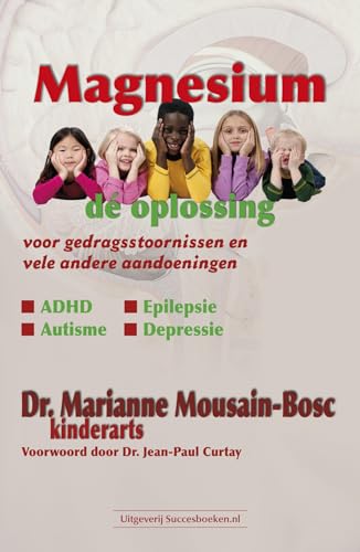 9789079872183: Magnesium: de oplossing voor gedragsstoornissen en vele andere aandoeningen (Anders denken serie)