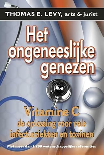 Imagen de archivo de Het ongeneeslijke genezen: vitamine C, infectieziekten en toxines a la venta por Revaluation Books