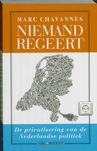 9789079985067: Niemand regeert: de privatisering van de Nederlandse politiek