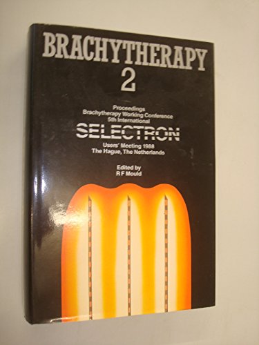 Beispielbild fr Brachytherapy 2: Proceedings of the 5th International SELECTRON Users' Meeting 1988 zum Verkauf von BooksRun