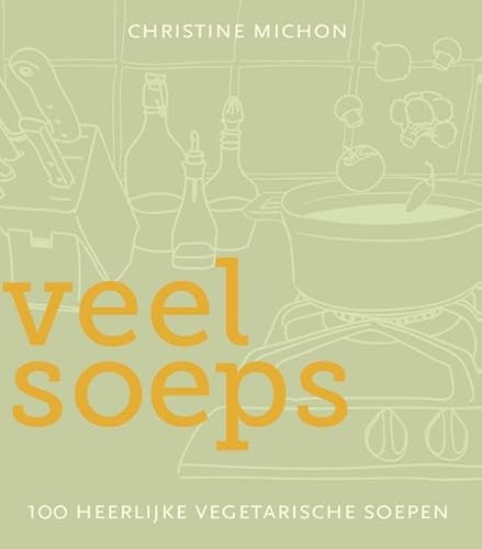 Beispielbild fr Veel Soeps: 100 Vegetarische Soepen zum Verkauf von Hamelyn