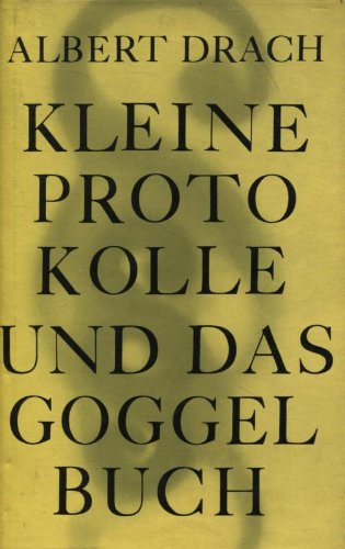 Beispielbild fr Kleine Protokolle und Das Goggelbuch. zum Verkauf von Antiquariat Matthias Wagner