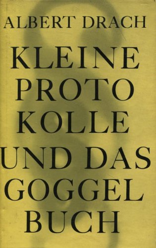 Stock image for Kleine Protokolle und Das Goggelbuch. for sale by Antiquariat Matthias Wagner