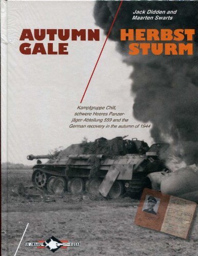 Autumn Gale. Kampfgruppe Chill, s.H.Pz.Jg.Abt.559 and the German recovery in the autumn of 1944. - Jack Didden & Maarten Swarts