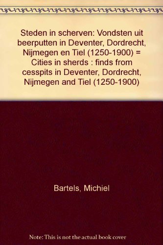 Imagen de archivo de Steden in scherven. Vondsten uit beerputten in Deventer, Dordrecht, Nijmegen en Tiel (1250-1900) a la venta por Libereso