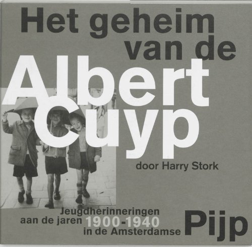 9789080212015: Het geheim van de Albert Cuyp: jeugdherinneringen aan de jaren 1900-1940 in de Amsterdamse Pijp