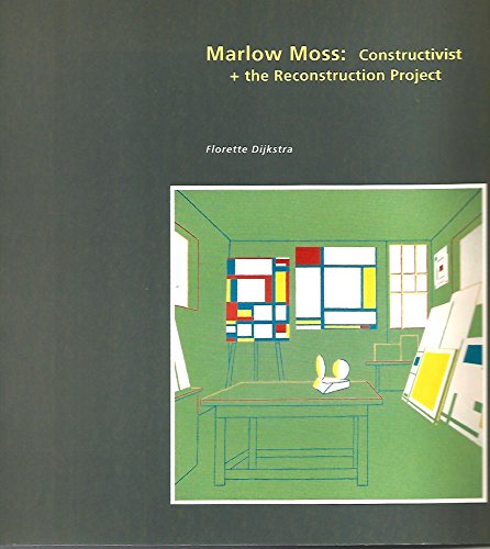 9789080222625: Marlow Moss: Constructivist And The Reconstruction Project