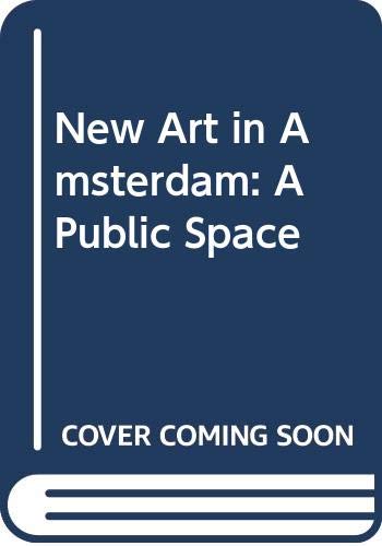 Imagen de archivo de New Art in Amsterdam: A Public Space a la venta por Zubal-Books, Since 1961