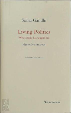 Beispielbild fr Living Politics. What India has taught me. Nexus Lecture 2007. zum Verkauf von Antiquariaat Schot