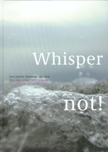 9789080522749: Whisper Not: A Different Dimension of Seeing