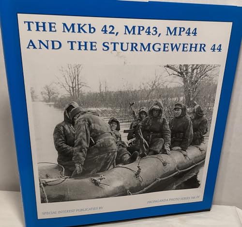 9789080558366: The MKB42, MP43, MP44 and the Sturmgewehr 44 (The Propaganda Photo Series)