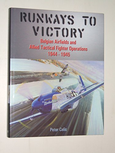 Imagen de archivo de Runways to Victory: Belgian Airfields and Allied Tactical Fighters, 1944- '45 a la venta por Kisselburg Military Books