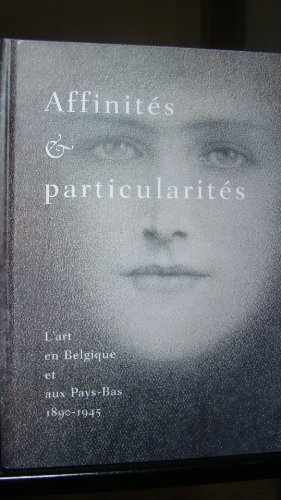 9789080583023: Affinits et Particularits +special price+: L'Art en Belgique et aux Pays-Bas, 1890-1945