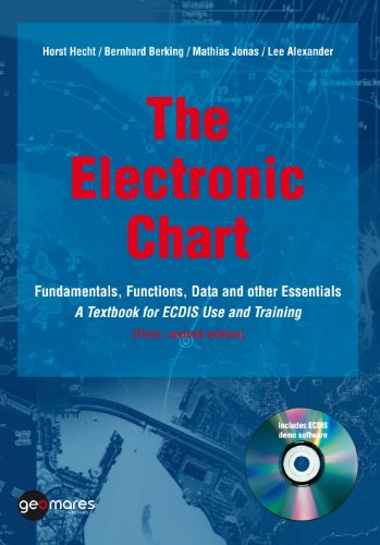 Beispielbild fr The Electronic Chart : Fundamentals, Functions, Data and other Essentials, A Textbook for ECDIS Use and Training zum Verkauf von Better World Books