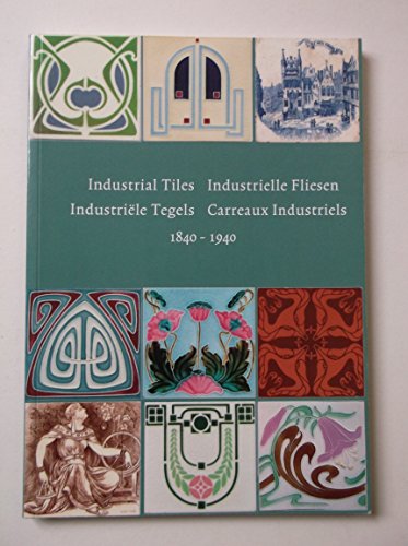 9789080635456: Industrial Tiles = Industrielle Fliesen = Industriele Tegels = Carreaux Industriels 1840 - 1940